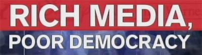 Rich Media / Poor Democracy